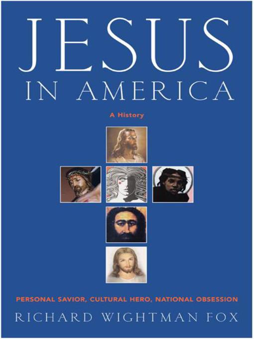 Title details for Jesus in America by Richard W. Fox - Available